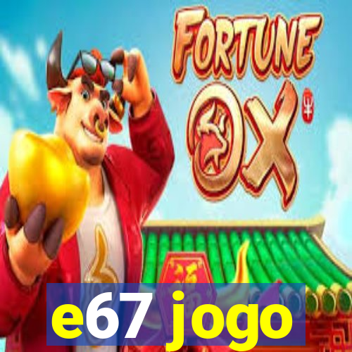 e67 jogo